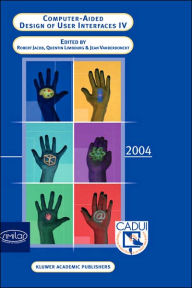 Title: Computer-Aided Design of User Interfaces IV: Proceedings of the Fifth International Conference on Computer-Aided Design of User Interfaces CADUI '2004 / Edition 1, Author: Robert J.K. Jacob