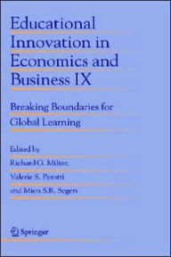 Title: Educational Innovation in Economics and Business IX: Breaking Boundaries for Global Learning / Edition 1, Author: Richard G. Milter