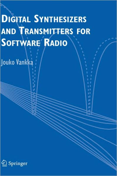 Digital Synthesizers and Transmitters for Software Radio / Edition 1