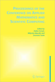 Title: Proceedings of the Conference on Applied Mathematics and Scientific Computing / Edition 1, Author: Zlatko Drmac