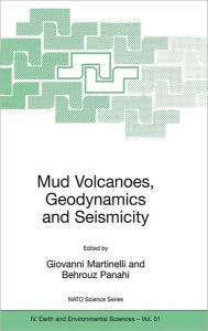 Title: Mud Volcanoes, Geodynamics and Seismicity: Proceedings of the NATO Advanced Research Workshop on Mud Volcanism, Geodynamics and Seismicity, Baku, Azerbaijan, from 20 to 22 May 2003, Author: Giovanni Martinelli