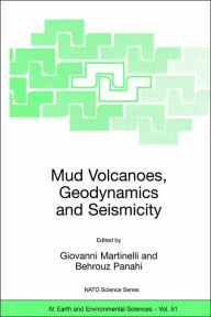 Title: Mud Volcanoes, Geodynamics and Seismicity: Proceedings of the NATO Advanced Research Workshop on Mud Volcanism, Geodynamics and Seismicity, Baku, Azerbaijan, from 20 to 22 May 2003, Author: Giovanni Martinelli