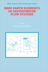 Title: Rare Earth Elements in Groundwater Flow Systems / Edition 1, Author: Karen H. Johannesson