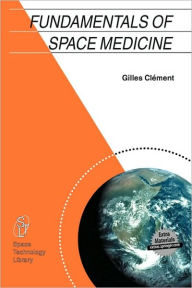 Title: Fundamentals of Space Medicine / Edition 1, Author: Gilles Clément