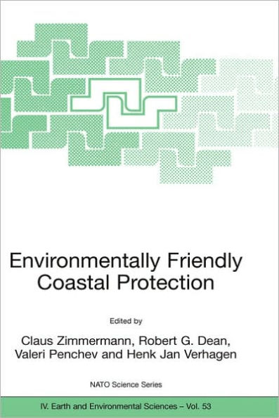 Environmentally Friendly Coastal Protection: Proceedings of the NATO Advanced Research Workshop on Environmentally Friendly Coastal Protection Structures, Varna, Bulgaria, 25-27 May 2004 / Edition 1