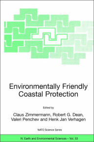 Title: Environmentally Friendly Coastal Protection: Proceedings of the NATO Advanced Research Workshop on Environmentally Friendly Coastal Protection Structures, Varna, Bulgaria, 25-27 May 2004 / Edition 1, Author: Claus Zimmermann