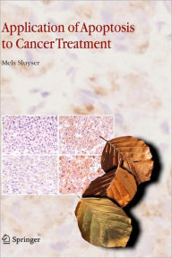 Title: Application of Apoptosis to Cancer Treatment / Edition 1, Author: Mels Sluyser