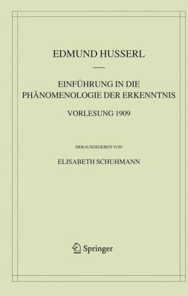 Einführung in die Phänomenologie der Erkenntnis. Vorlesung 1909 / Edition 1