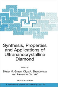 Title: Synthesis, Properties and Applications of Ultrananocrystalline Diamond: Proceedings of the NATO ARW on Synthesis, Properties and Applications of Ultrananocrystalline Diamond, St. Petersburg, Russia, from 7 to 10 June 2004. / Edition 1, Author: Dieter M. Gruen