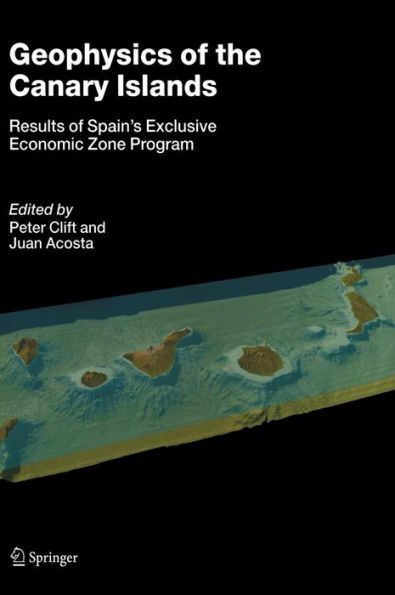 Geophysics of the Canary Islands: Results of Spain's Exclusive Economic Zone Program / Edition 1