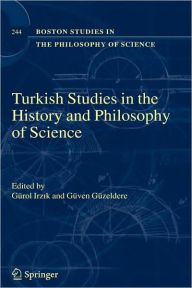 Title: Turkish Studies in the History and Philosophy of Science / Edition 1, Author: G. Irzik