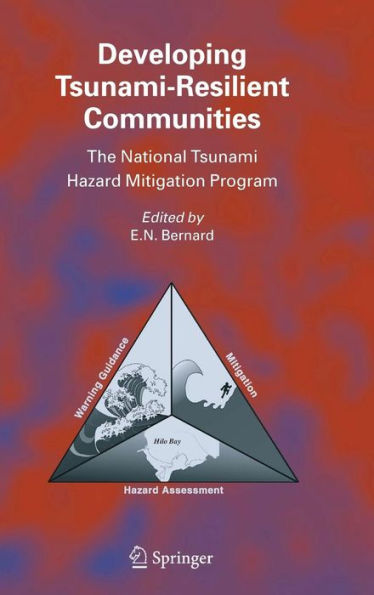 Developing Tsunami-Resilient Communities: The National Tsunami Hazard Mitigation Program / Edition 1