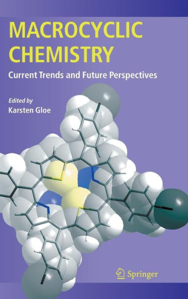 Macrocyclic Chemistry: Current Trends and Future Perspectives / Edition 1