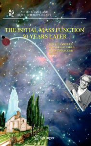 Title: The Initial Mass Function 50 Years Later / Edition 1, Author: Edvige Corbelli