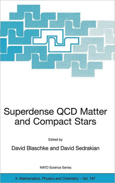 Superdense QCD Matter and Compact Stars: Proceedings of the NATO Advanced Research Workshop on Superdense QCD Matter and Compact Stars, Yerevan, Armenia, from 27 September - 4 October 2003. / Edition 1
