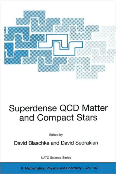 Superdense QCD Matter and Compact Stars: Proceedings of the NATO Advanced Research Workshop on Superdense QCD Matter and Compact Stars, Yerevan, Armenia, from 27 September - 4 October 2003. / Edition 1