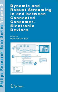 Title: Dynamic and Robust Streaming in and between Connected Consumer-Electronic Devices, Author: Peter van der Stok