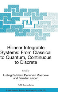 Title: Bilinear Integrable Systems: from Classical to Quantum, Continuous to Discrete: Proceedings of the NATO Advanced Research Workshop on Bilinear Integrable Systems: From Classical to Quantum, Continuous to Discrete St. Petersburg, Russia, 15-19 September 20 / Edition 1, Author: Ludwig Faddeev