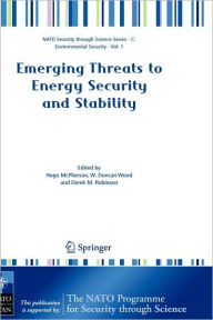 Title: Emerging Threats to Energy Security and Stability: Proceedings of the NATO Advanced Research Workshop on Emerging Threats to Energy Security and Stability, London, United Kingdom, from 23 to 25 January 2004 / Edition 1, Author: Hugo McPherson