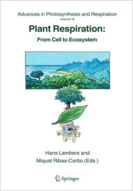 Title: Plant Respiration: From Cell to Ecosystem / Edition 1, Author: Hans Lambers