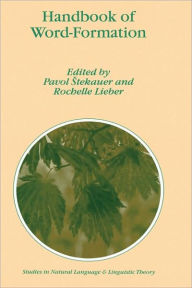 Title: Handbook of Word-Formation / Edition 1, Author: Pavol Stekauer