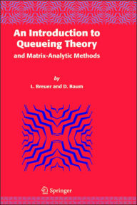 Title: An Introduction to Queueing Theory: and Matrix-Analytic Methods / Edition 1, Author: L. Breuer