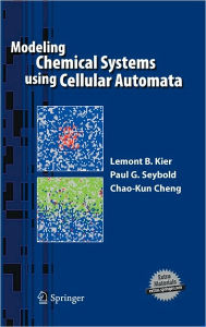 Title: Modeling Chemical Systems using Cellular Automata / Edition 1, Author: Lemont B. Kier
