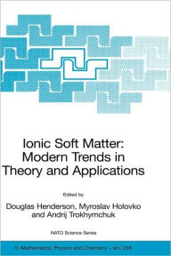 Title: Ionic Soft Matter: Modern Trends in Theory and Applications: Proceedings of the NATO Advanced Research Workshop on Ionic Soft Matter: Modern Trends in Theory and Application Lviv, Ukraine, 14-17 April, 2004, Author: Douglas Henderson