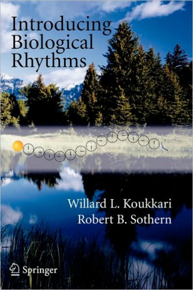Introducing Biological Rhythms: A Primer on the Temporal Organization of Life, with Implications for Health, Society, Reproduction, and the Natural Environment / Edition 1