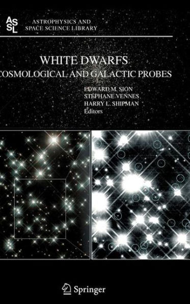 White Dwarfs: Cosmological and Galactic Probes / Edition 1