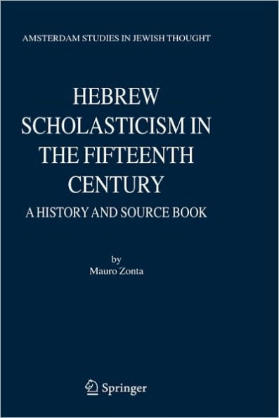 Hebrew Scholasticism in the Fifteenth Century: A History and Source Book / Edition 1