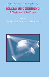 Title: Macro-Engineering: A Challenge for the Future / Edition 1, Author: V. Badescu