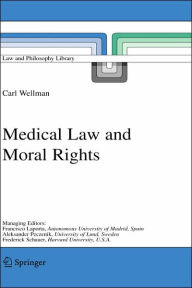 Title: Medical Law and Moral Rights, Author: Carl Wellman