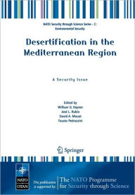 Title: Desertification in the Mediterranean Region. A Security Issue: Proceedings of the NATO Mediterranean Dialogue Workshop, held in Valencia, Spain, 2-5 December 2003 / Edition 1, Author: W.G. Kepner