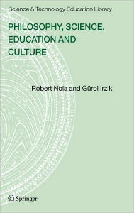 Title: Philosophy, Science, Education and Culture / Edition 1, Author: Robert Nola