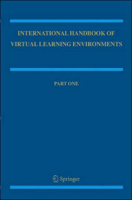 Title: International Handbook of Virtual Learning Environments / Edition 1, Author: Joel Weiss