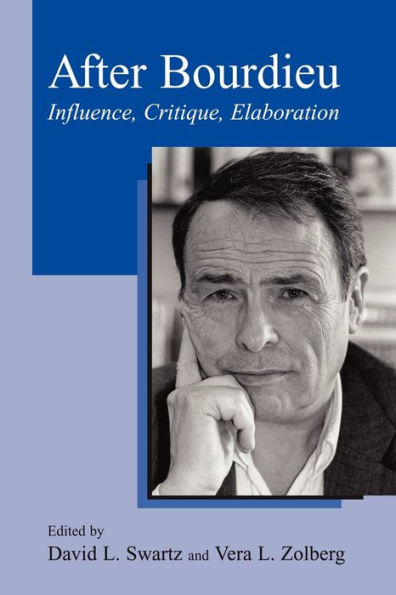 After Bourdieu: Influence, Critique, Elaboration / Edition 1