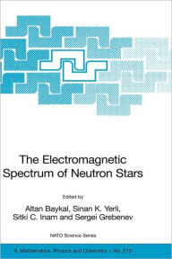 Title: The Electromagnetic Spectrum of Neutron Stars / Edition 1, Author: Altan Baykal