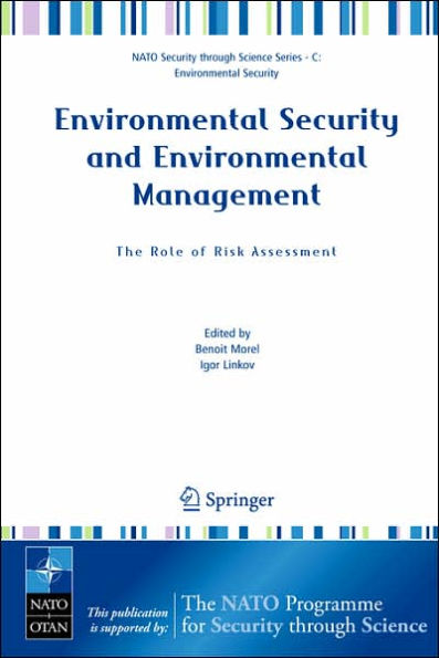 Environmental Security and Environmental Management: The Role of Risk Assessment: Proceedings of the NATO Advanced Research Workhop on The Role of Risk Assessment in Environmental Security and Emergency Preparedness in the Mediterranean Region / Edition 1