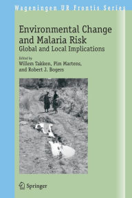 Title: Environmental Change and Malaria Risk: Global and Local Implications / Edition 1, Author: Willem Takken