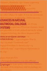 Title: Advances in Natural Multimodal Dialogue Systems / Edition 1, Author: Jan van Kuppevelt