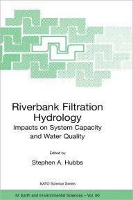 Title: Riverbank Filtration Hydrology / Edition 1, Author: Stephen A. Hubbs