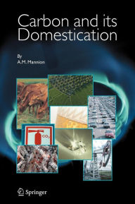 Title: Carbon and Its Domestication / Edition 1, Author: A.M. Mannion