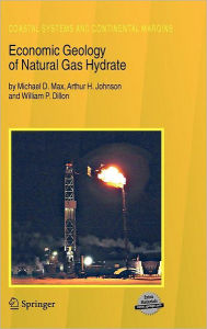 Title: Economic Geology of Natural Gas Hydrate / Edition 1, Author: Michael D. Max