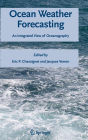 Ocean Weather Forecasting: An Integrated View of Oceanography / Edition 1