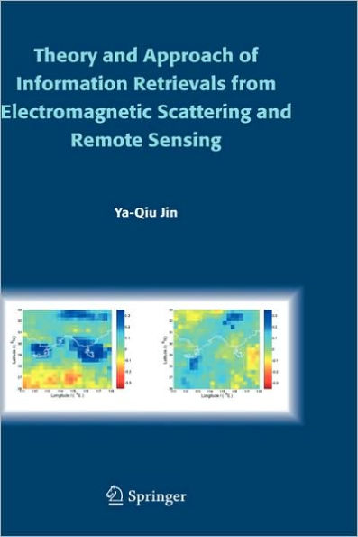 Theory and Approach of Information Retrievals from Electromagnetic Scattering and Remote Sensing / Edition 1