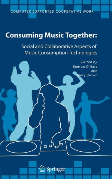 Consuming Music Together: Social and Collaborative Aspects of Music Consumption Technologies