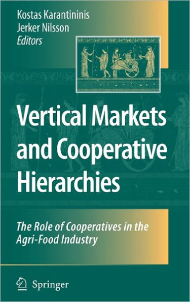 Vertical Markets and Cooperative Hierarchies: The Role of Cooperatives in the Agri-Food Industry / Edition 1