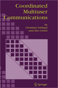 Title: Coordinated Multiuser Communications / Edition 1, Author: CHRISTIAN SCHLEGEL