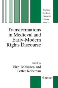 Title: Transformations in Medieval and Early-Modern Rights Discourse, Author: Virpi Mäkinen